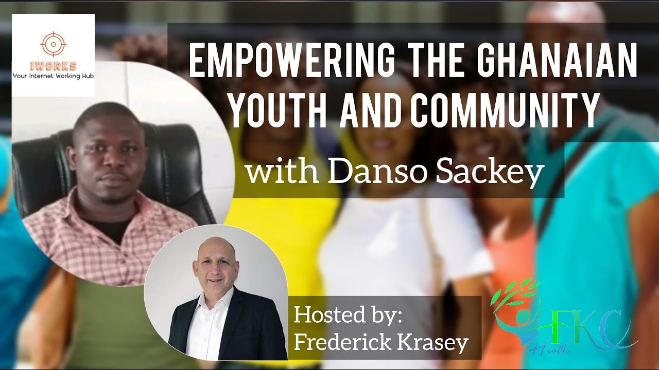 Empowering The Ghanian Youth and Community with Danso Sackey | FKC Health