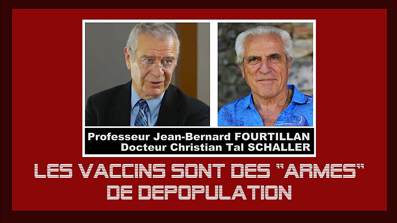 VACCINATION et Dépopulation...Prof.Fourtillan et Dr.Shaller (Hd 720) Liens au descriptif