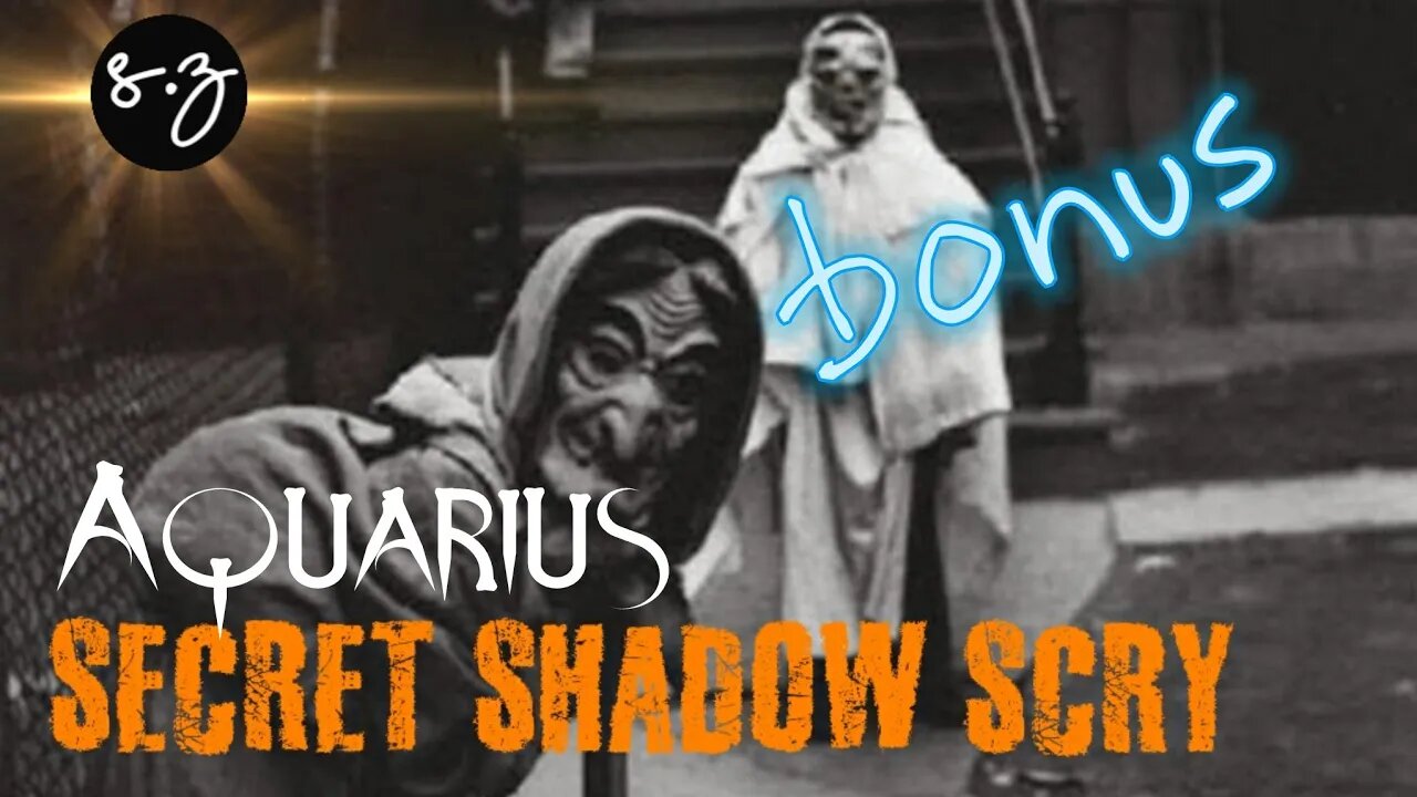 Aquarius BONUS ♒ Shadow Scry