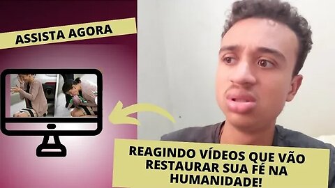 Reagindo Vídeos Que Vão Restaurar Sua Fé Na Humanidade!