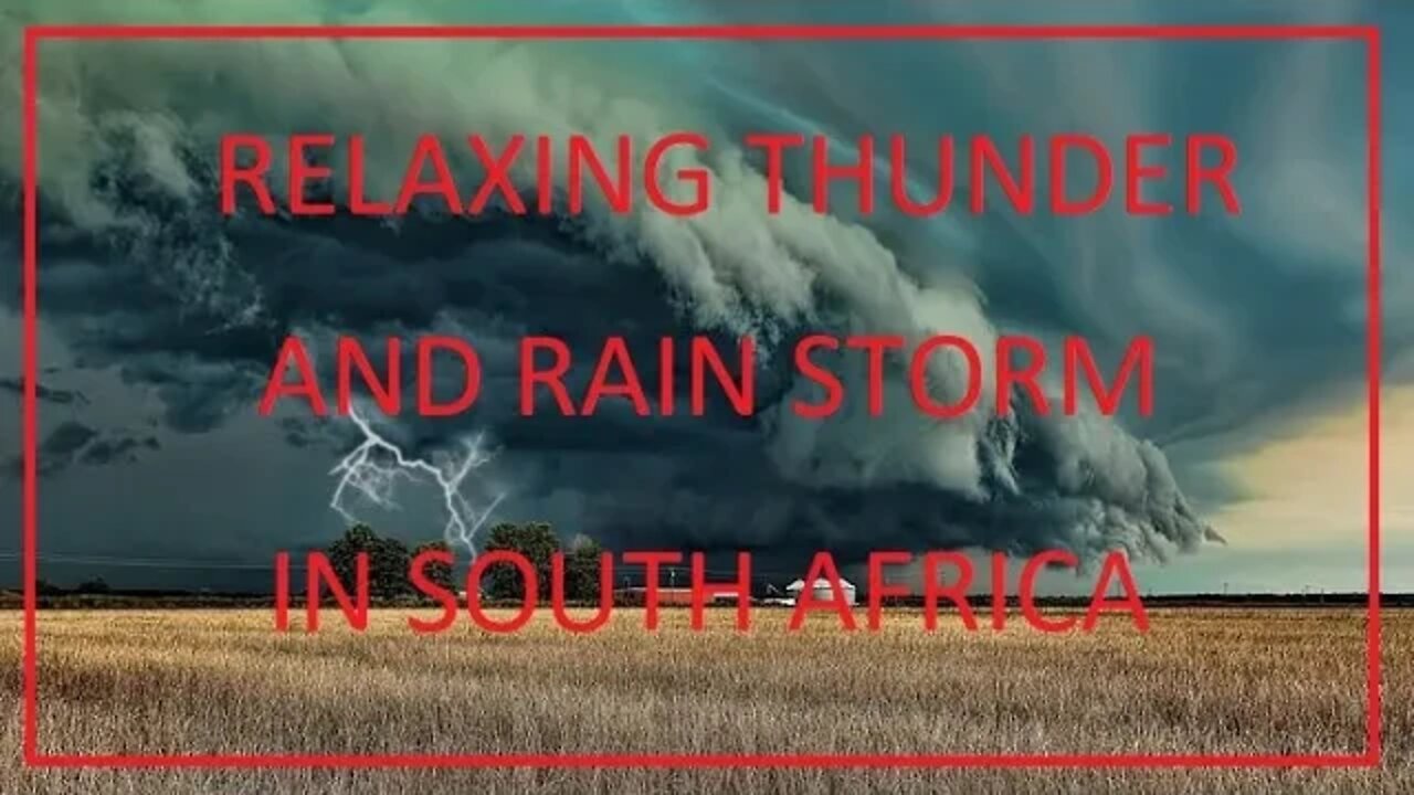 4 HOURS OF RELAXING RAIN AND THUNDERSTORM IN SOUTH AFRICA | Relax, Calming and Soothing