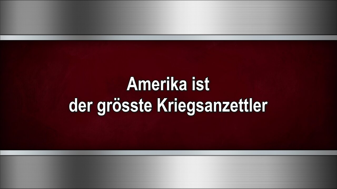 Amerika ist der grösste Kriegsanzettler