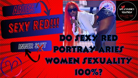 DO SEXY RED PORTRAY'S ARIES SEXUALITY 100% ???