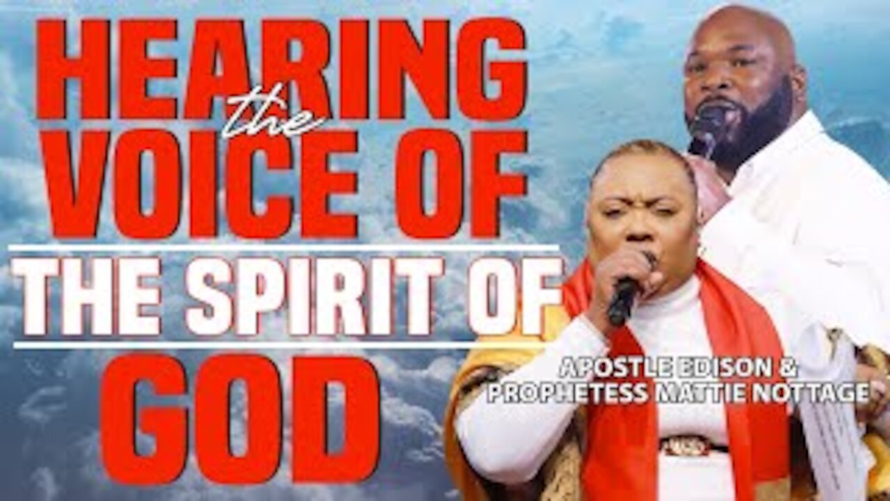 HEARING THE VOICE OF THE SPIRIT OF GOD | APOSTLE EDISON & PROPHETESS MATTIE NOTTAGE