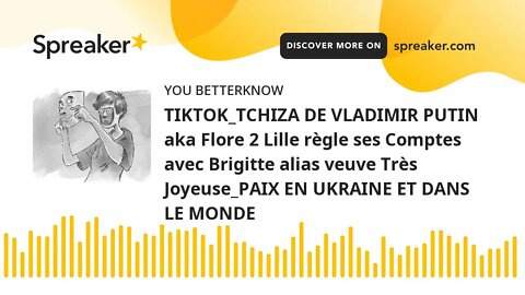 TIKTOK_TCHIZA DE VLADIMIR PUTIN aka Flore 2 Lille règle ses Comptes avec Brigitte alias veuve Très J