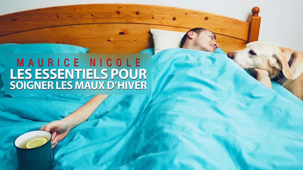 SOIGNEZ VOUS - LES ESSENTIELS POUR SOIGNER LES MAUX D'HIVER avec MAURICE NICOLE