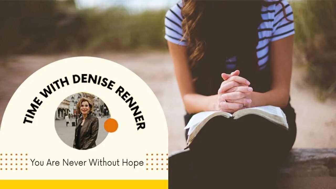 You Are Never Without Hope — Denise Renner