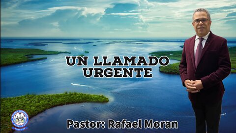 Un llamado urgente || Rafael Moran