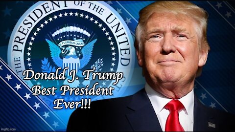 Best President Ever... Donald J. Trump!