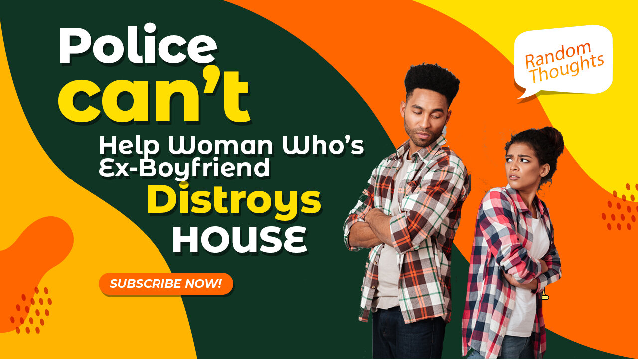 Reh Dogg's Random Thoughts - Police Cannot Help Woman From Ex-Boyfriend