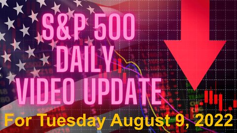 Daily Video Update for Tuesday August 9 2022