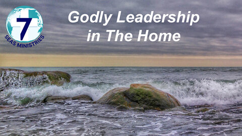 Godly Leadership in The Home