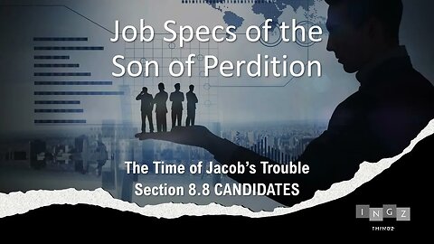 The Time of Jacob's Trouble PART 8.8--The Candidates