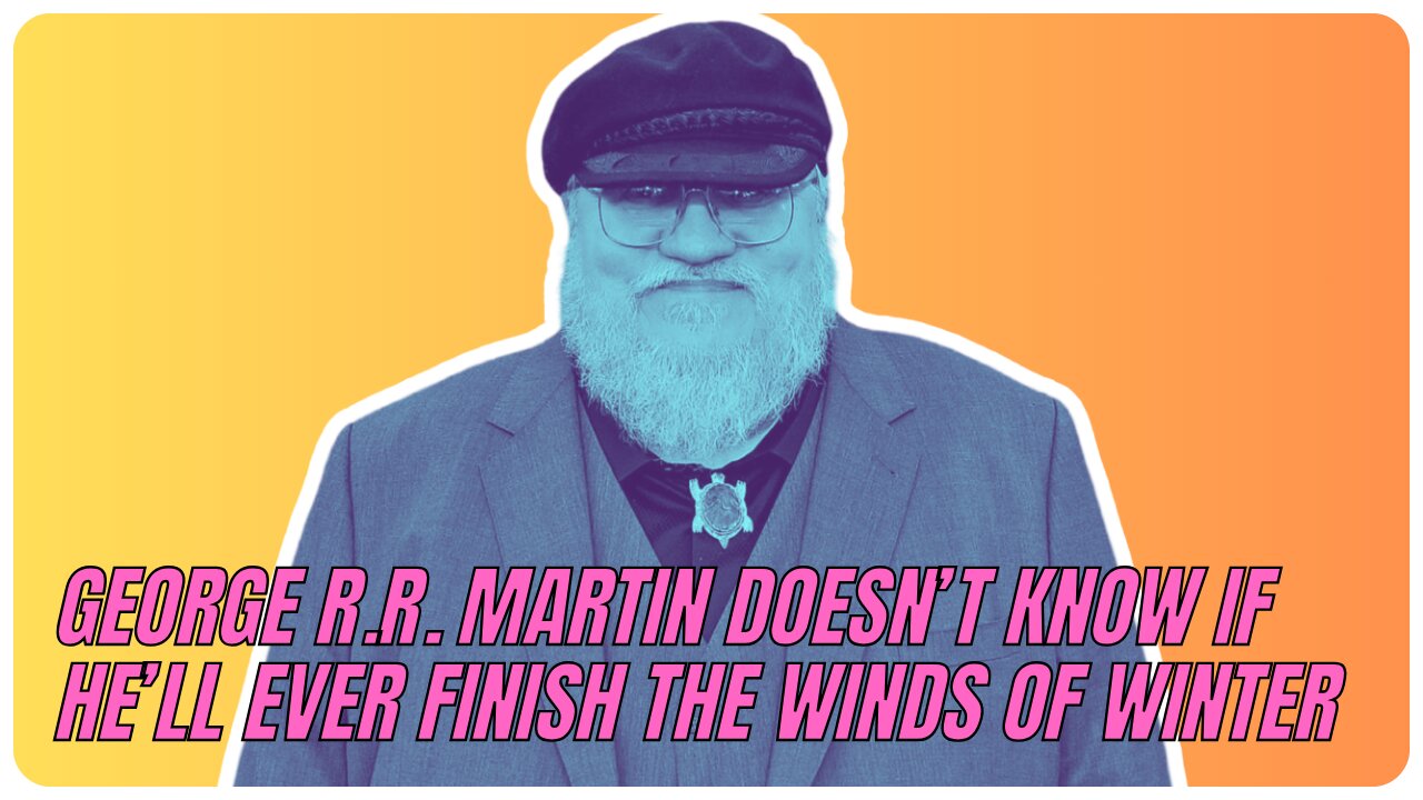 George R.R. Martin: Will The Winds of Winter Ever Be Finished?