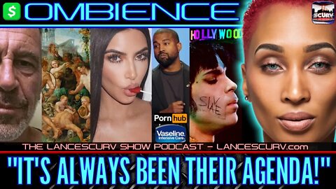 "IT'S ALWAYS BEEN THEIR AGENDA!" | OMBIENCE