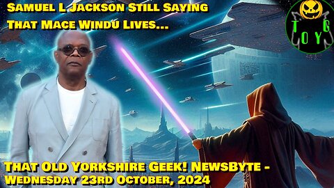 Samuel L Jackson Still Saying Mace Windu Lives... - TOYG! News Byte - 23rd October, 2024