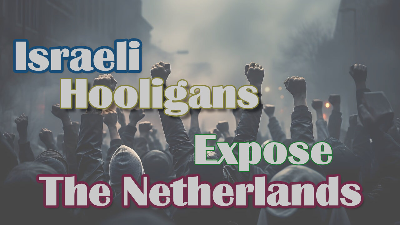 Israeli Hooligans have exposed the Netherlands | What does this mean?