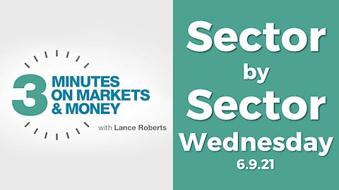 Sector-by-Sector Wednesday | Three Minutes on Markets & Money [6/9/21]