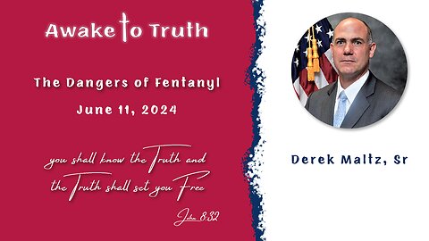 Derek Maltz Dangers of Fentanyl - Awake To Truth