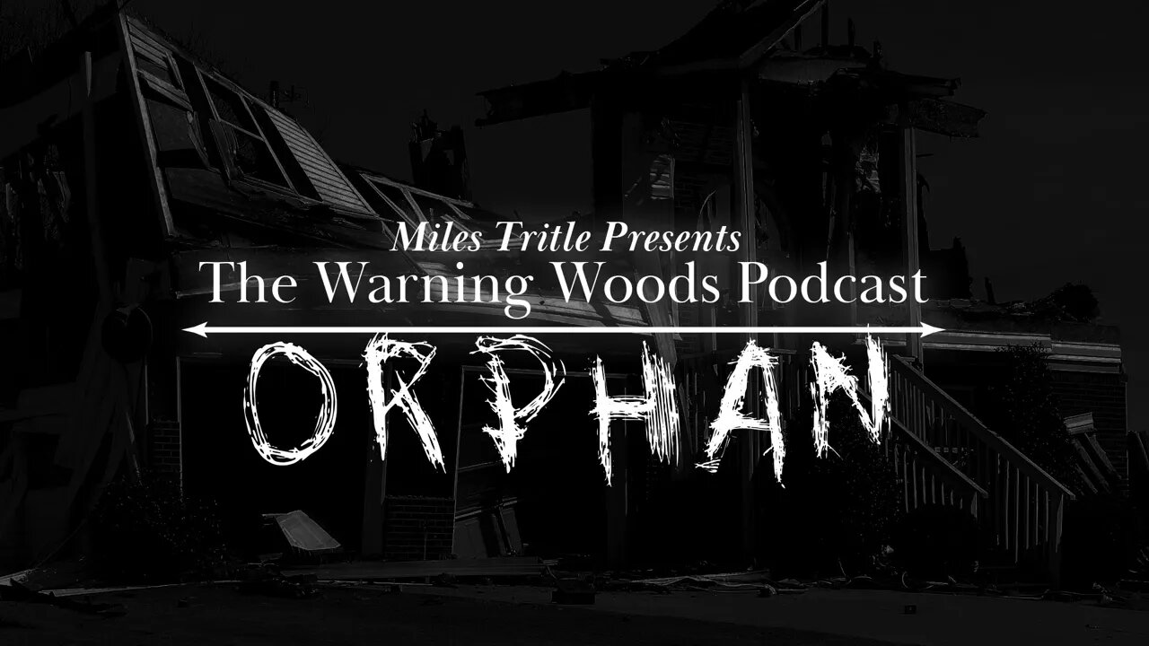 ORPHAN | Horror Story | The Warning Woods Podcast