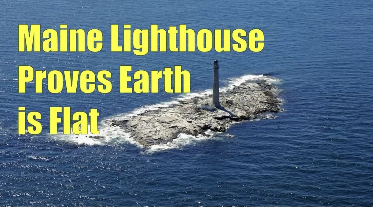 Maine Lighthouse Proves Earth is Flat