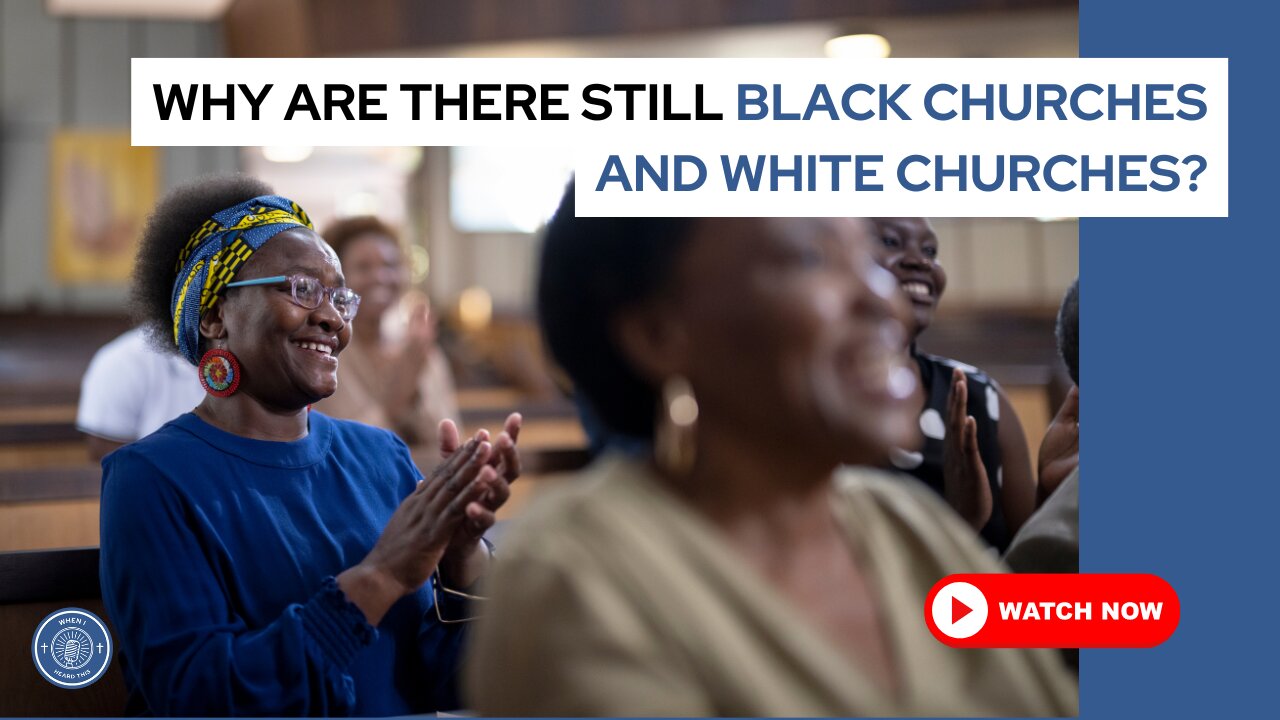 Why are there still black churches and white churches?