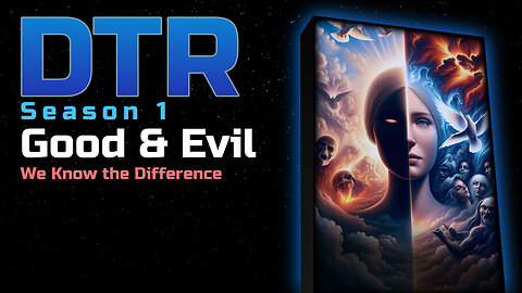 DTR Ep 15: Good & Evil