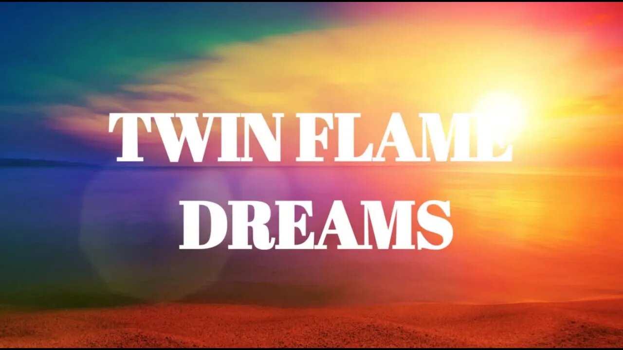 Twin Flame Dreams - Why We Dream of Twin Flames - Do You Dream of Your Twin Flame?