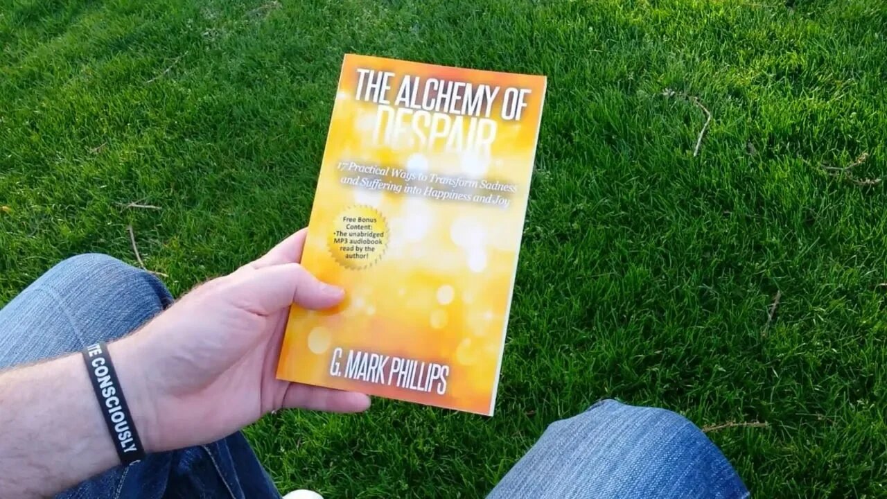 The Alchemy of Despair: Transform Sadness and Suffering into Happiness and Joy by G Mark Phillips