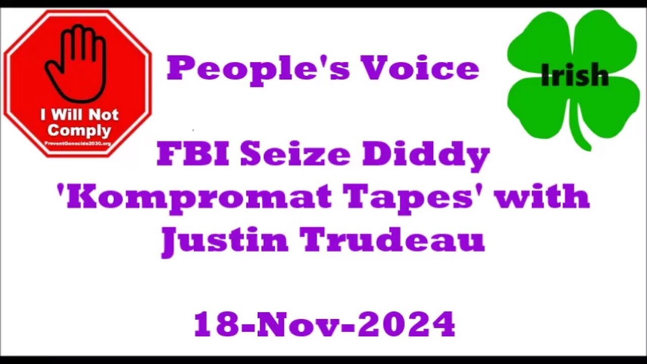 FBI Seize Diddy 'Kompromat Tapes' w Justin Trudeau 18-Nov-2024