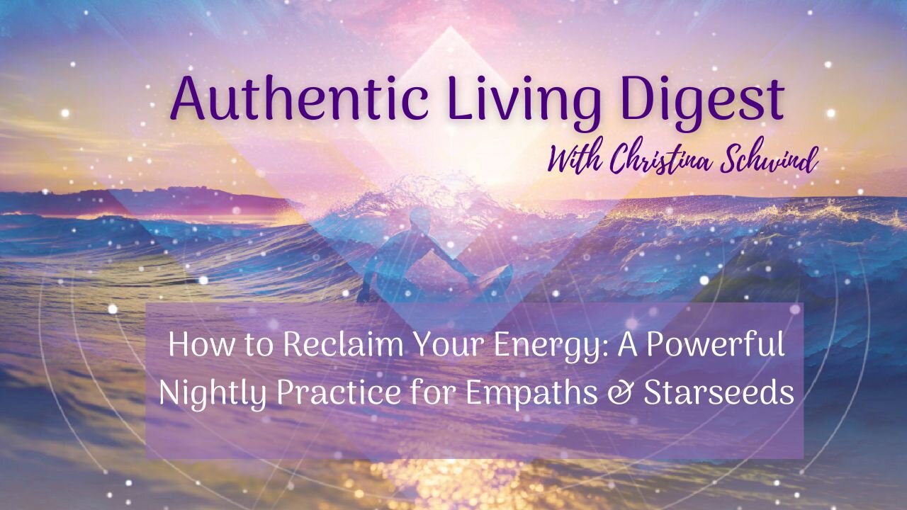 How to Reclaim Your Energy: A Powerful Nightly Practice for Empaths & Starseeds