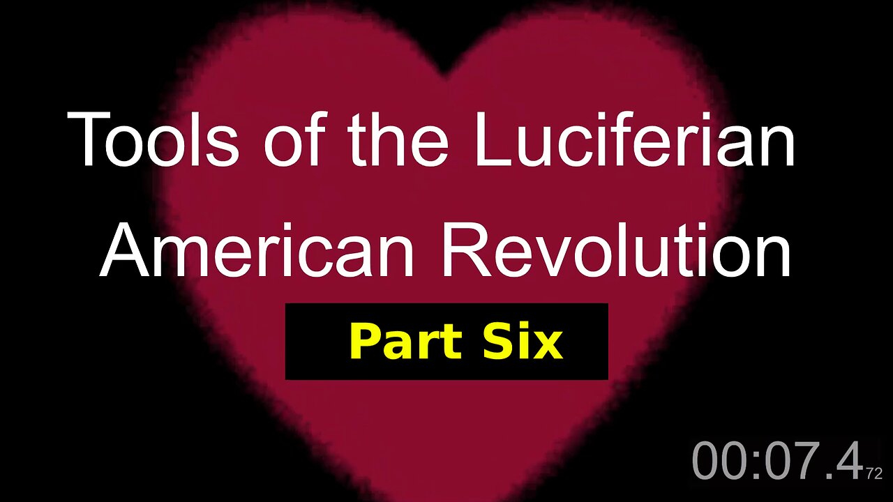 Tools of the Luciferian American Revolution: Part SIX