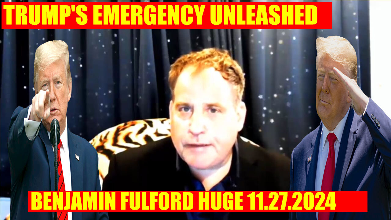 BENJAMIN FULFORD BOMBSHELL 11/28/2024 🔥 TRUMP'S EMERGENCY UNLEASHED