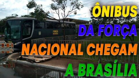 ÔNIBUS DA FORÇA NACIONAL CHEGAM A BRASÍLIA 06/12/2022, E MUITAS OUTRAS MOVIMENTAÇÕES