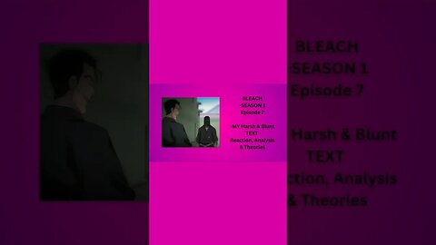 BLEACH - SEASON 1 Episode 7 - MY Harsh & Blunt TEXT reaction short