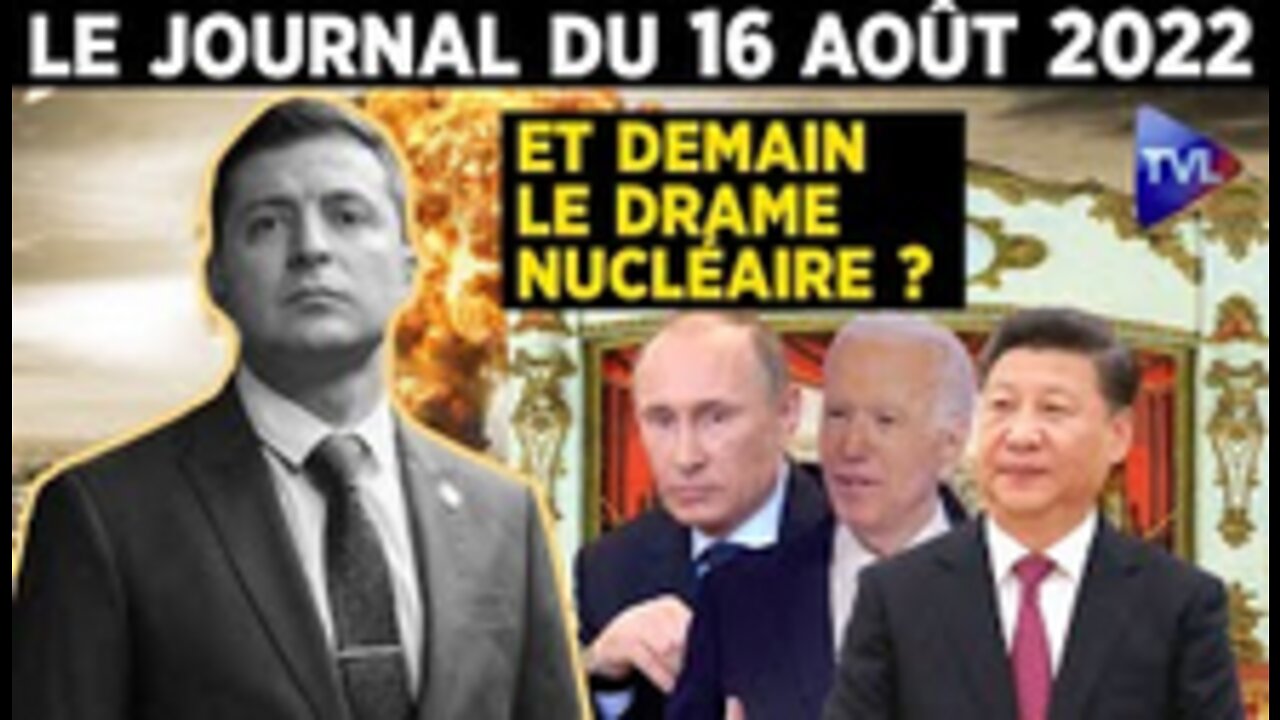 Nucléaire Ukraine Taïwan où va le monde – JT du mardi 16 août 2022