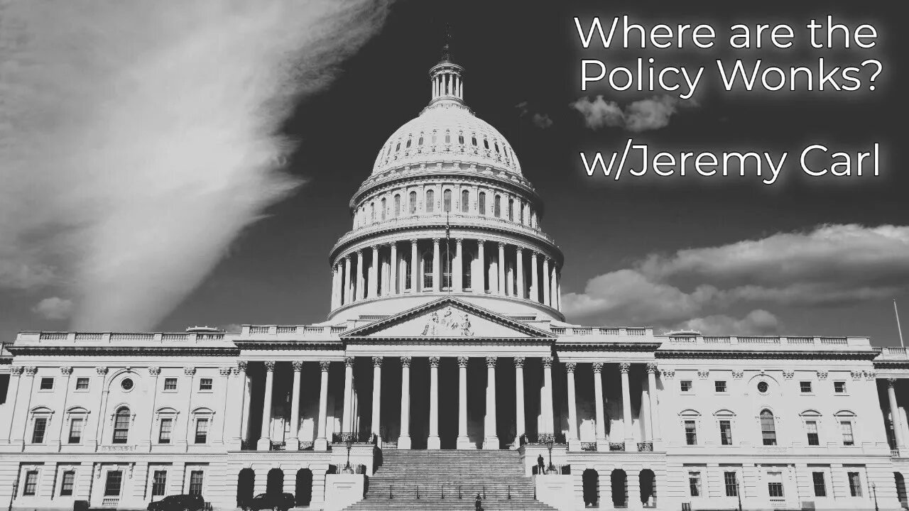 Where are all the Policy Wonks? Ft. Jeremy Carl