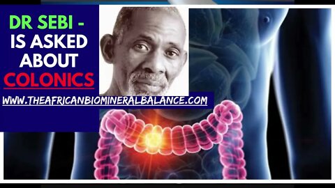 DR SEBI ON COLONICS - DO YOU DO IT?