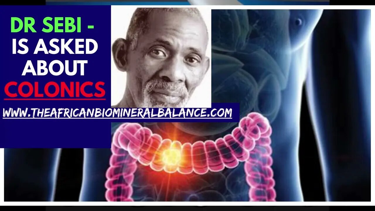 DR SEBI ON COLONICS - DO YOU DO IT?