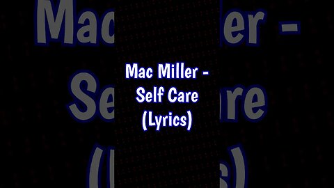 Mac Miller - Self Care (Lyrics) #shorts