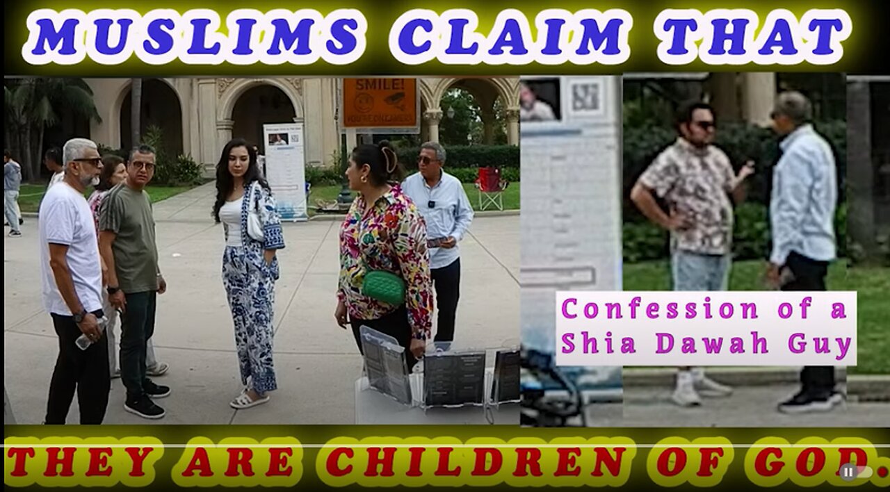 Muslims claim that they are children of God & Confession of Shia Dawah guy./BALBOA PARK