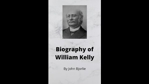 William Kelly Biography by John Bjorlie