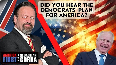 Did you hear the Democrats' plan for America? Sebastian Gorka on AMERICA First