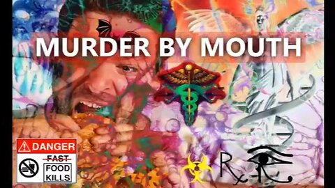 Murder By Mouth- Germ Theory -Poison Foods & Takeaway chains -Isolation of Viruses -Medical Myths