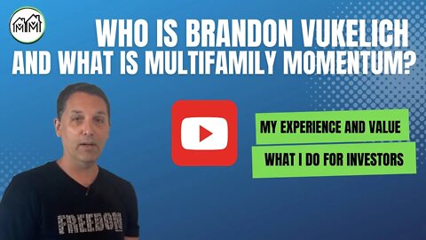 Your Investor Friendly Real Estate Agent - Who is Brandon Vukelich and What is Multifamily Momentum?