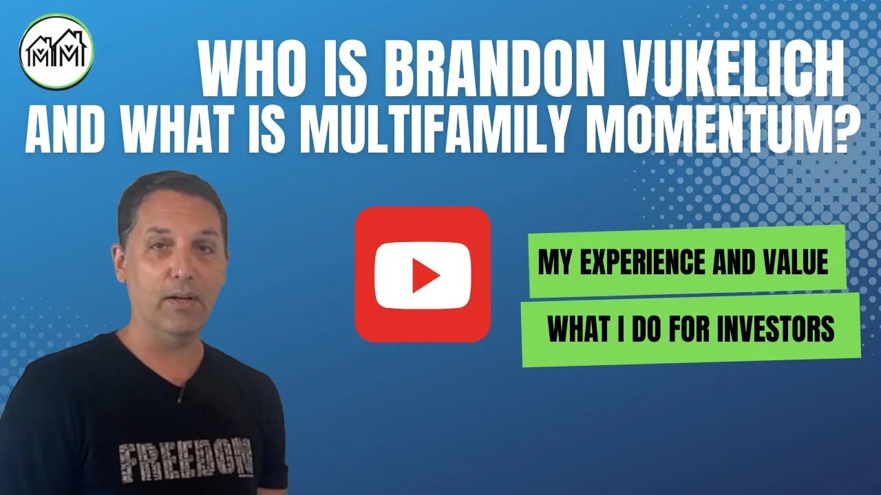 Your Investor Friendly Real Estate Agent - Who is Brandon Vukelich and What is Multifamily Momentum?