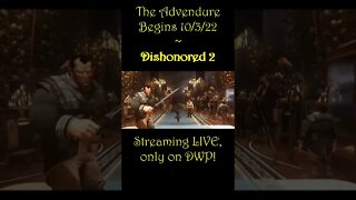 COMING SOON (10/3/22): DWP ~ Dishonored 2 ! ~ #shorts