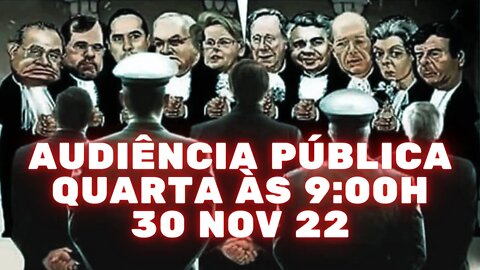 AUDIÊNCIA PÚBLICA NO SENADO AS 9:00h 30 NOV 22