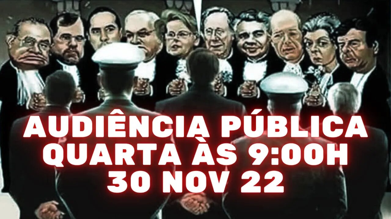 AUDIÊNCIA PÚBLICA NO SENADO AS 9:00h 30 NOV 22