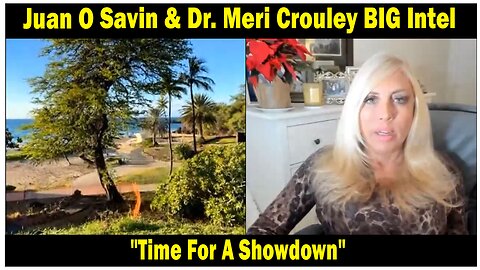 Juan O Savin & Dr. Meri Crouley BIG Intel 11/29/23: "Time For A Showdown"